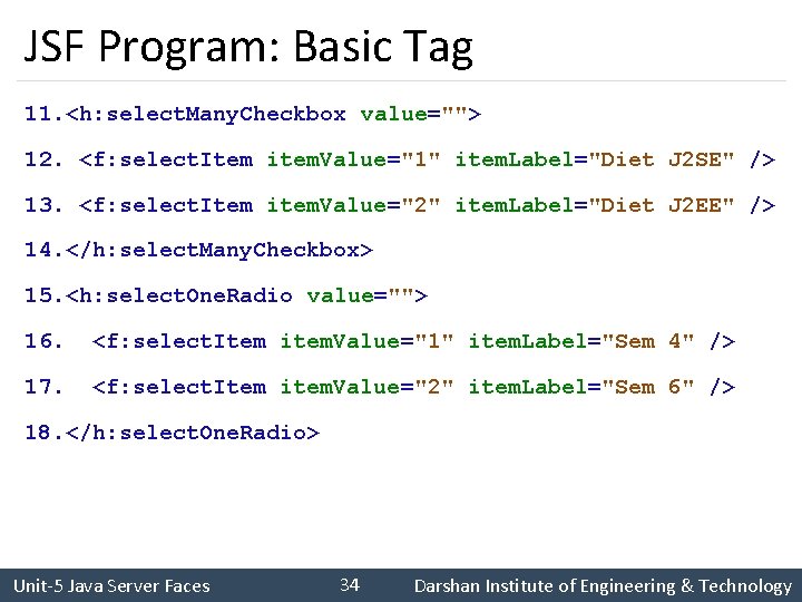 JSF Program: Basic Tag 11. <h: select. Many. Checkbox value=""> 12. <f: select. Item