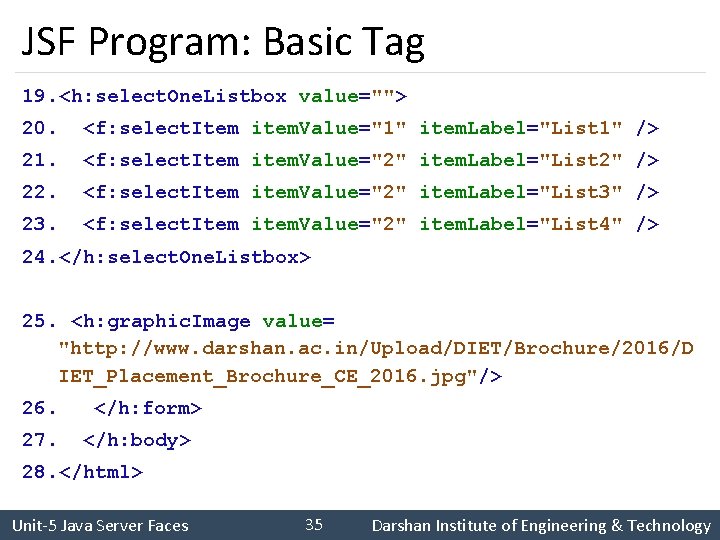 JSF Program: Basic Tag 19. <h: select. One. Listbox value=""> 20. <f: select. Item