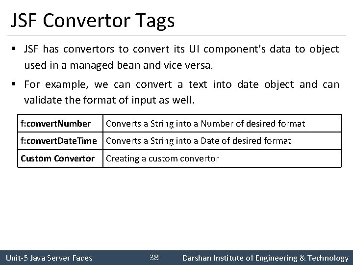 JSF Convertor Tags § JSF has convertors to convert its UI component's data to