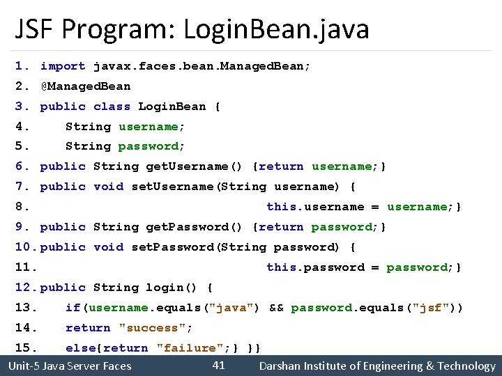 JSF Program: Login. Bean. java 1. import javax. faces. bean. Managed. Bean; 2. @Managed.