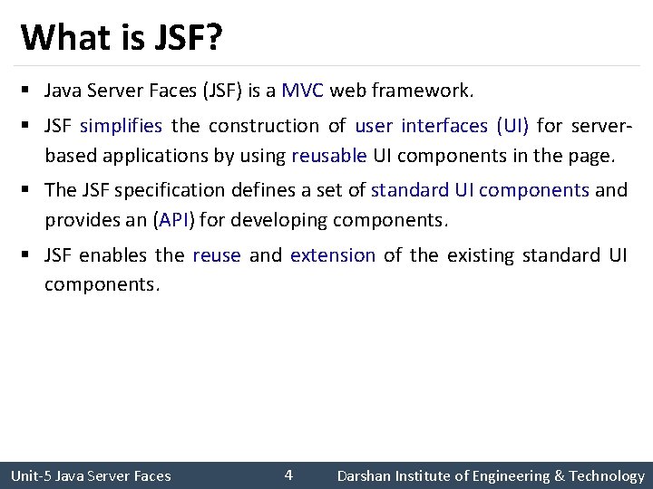 What is JSF? § Java Server Faces (JSF) is a MVC web framework. §
