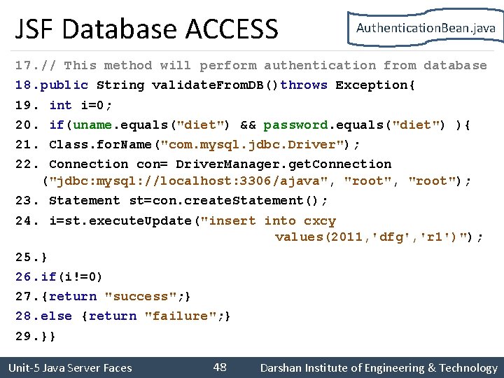 JSF Database ACCESS Authentication. Bean. java 17. // This method will perform authentication from