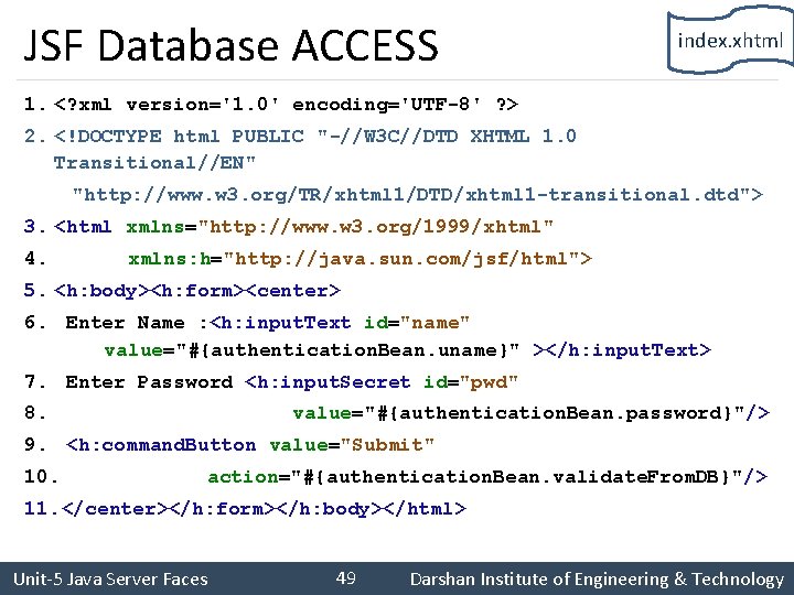 JSF Database ACCESS index. xhtml 1. <? xml version='1. 0' encoding='UTF-8' ? > 2.