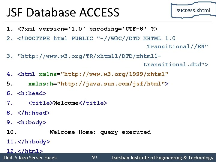 JSF Database ACCESS success. xhtml 1. <? xml version='1. 0' encoding='UTF-8' ? > 2.