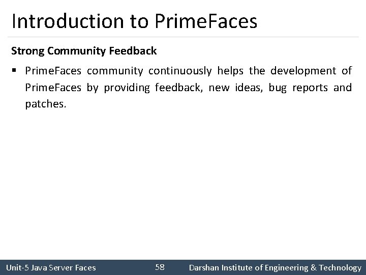 Introduction to Prime. Faces Strong Community Feedback § Prime. Faces community continuously helps the