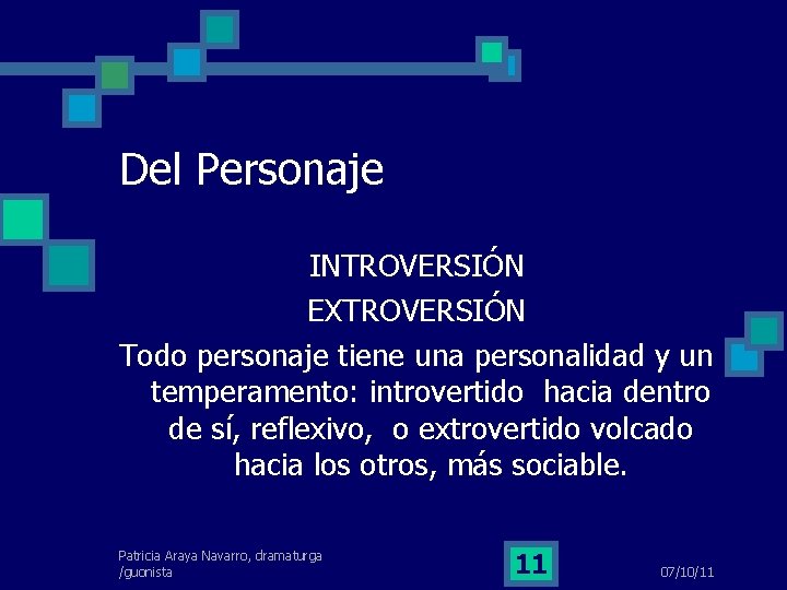 Del Personaje INTROVERSIÓN EXTROVERSIÓN Todo personaje tiene una personalidad y un temperamento: introvertido hacia