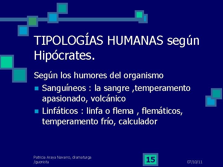 TIPOLOGÍAS HUMANAS según Hipócrates. Según los humores del organismo Sanguíneos : la sangre ,