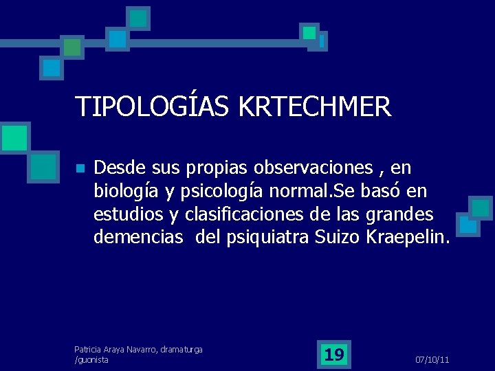 TIPOLOGÍAS KRTECHMER Desde sus propias observaciones , en biología y psicología normal. Se basó