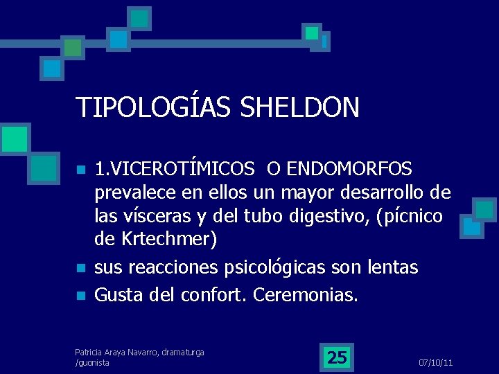 TIPOLOGÍAS SHELDON 1. VICEROTÍMICOS O ENDOMORFOS prevalece en ellos un mayor desarrollo de las