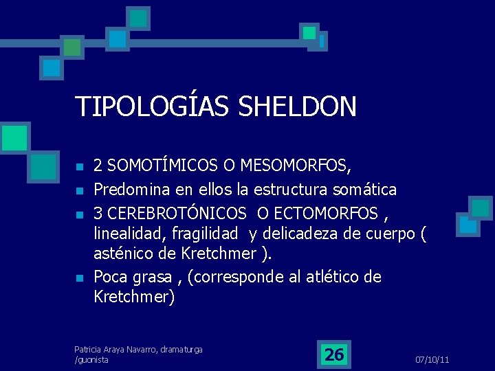 TIPOLOGÍAS SHELDON 2 SOMOTÍMICOS O MESOMORFOS, Predomina en ellos la estructura somática 3 CEREBROTÓNICOS