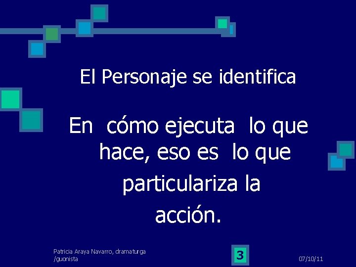 El Personaje se identifica En cómo ejecuta lo que hace, eso es lo que