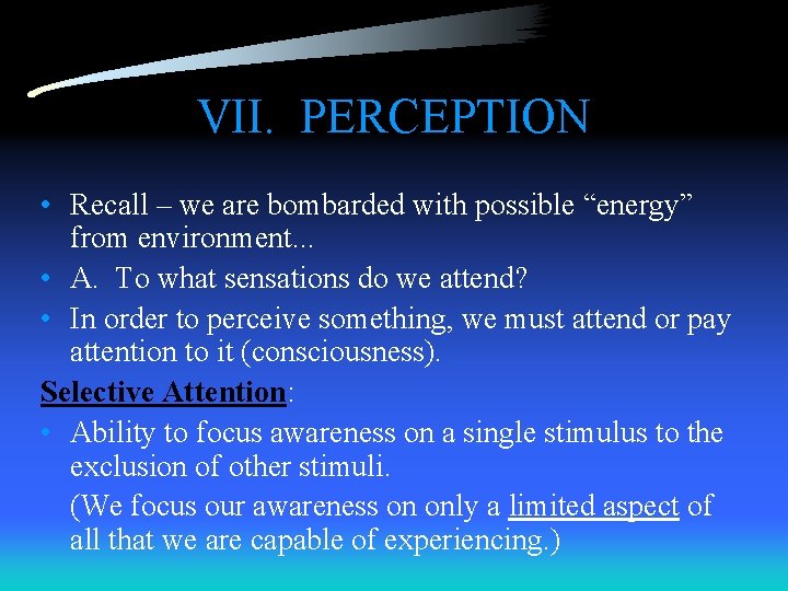 VII. PERCEPTION • Recall – we are bombarded with possible “energy” from environment. .