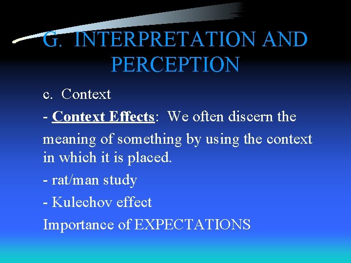 G. INTERPRETATION AND PERCEPTION c. Context - Context Effects: We often discern the meaning