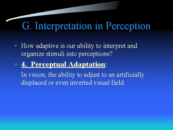G. Interpretation in Perception • How adaptive is our ability to interpret and organize