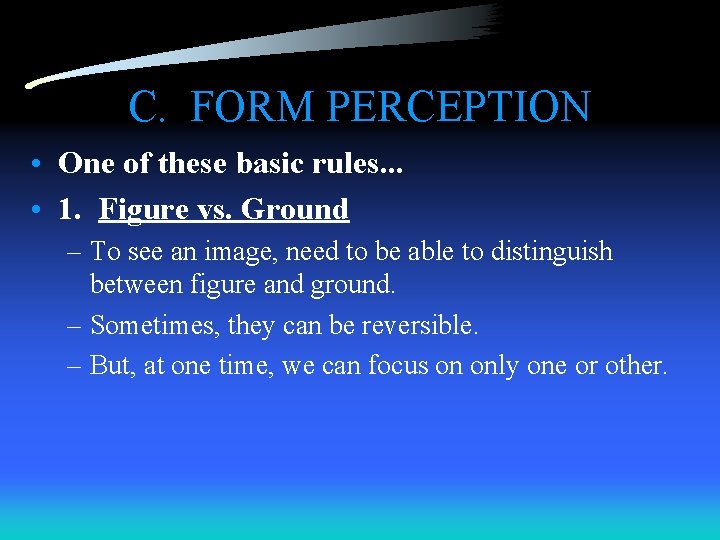 C. FORM PERCEPTION • One of these basic rules. . . • 1. Figure