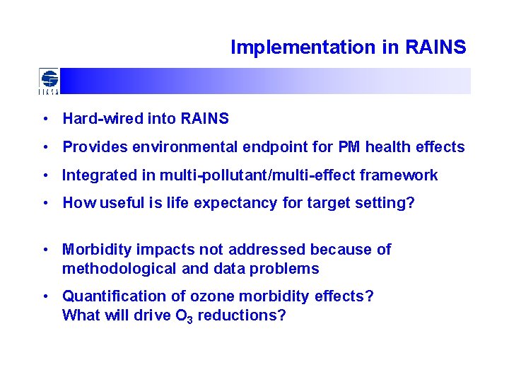 Implementation in RAINS • Hard-wired into RAINS • Provides environmental endpoint for PM health