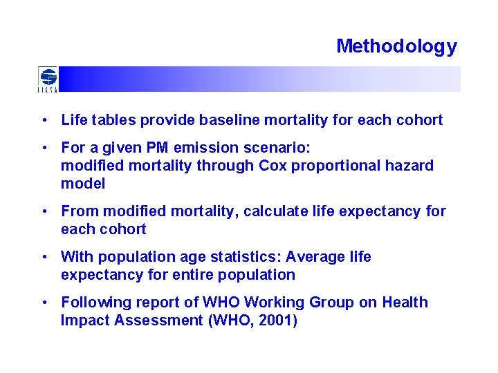 Methodology • Life tables provide baseline mortality for each cohort • For a given