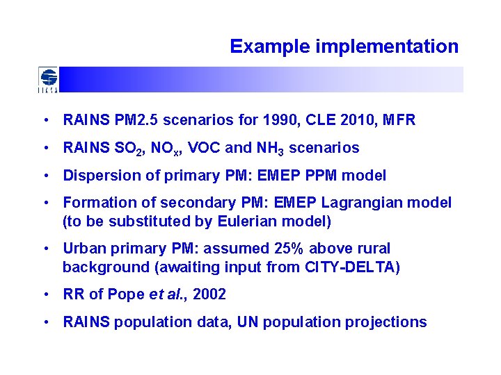 Example implementation • RAINS PM 2. 5 scenarios for 1990, CLE 2010, MFR •