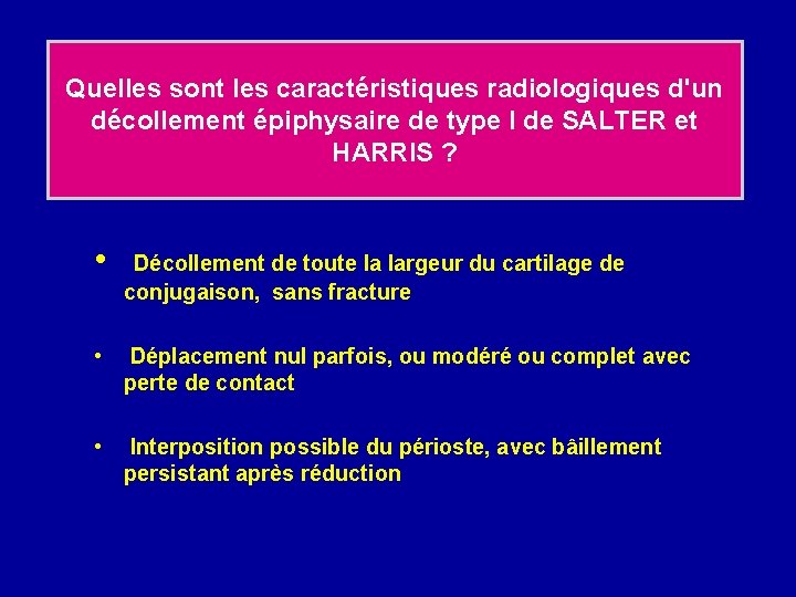 Quelles sont les caractéristiques radiologiques d'un décollement épiphysaire de type I de SALTER et