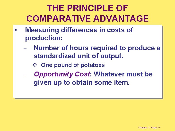 THE PRINCIPLE OF COMPARATIVE ADVANTAGE • Measuring differences in costs of production: – Number