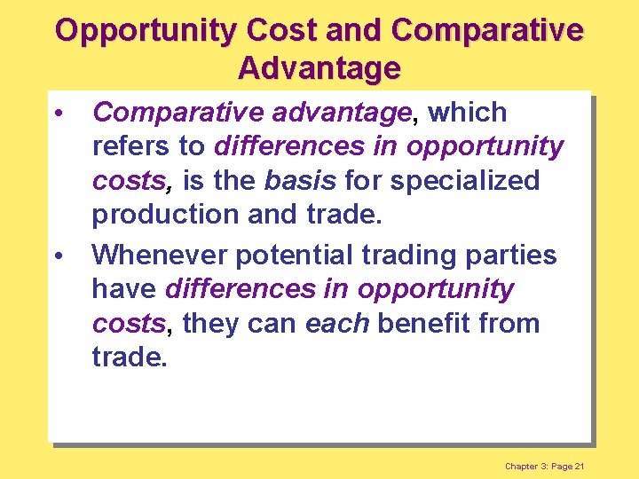 Opportunity Cost and Comparative Advantage • Comparative advantage, which refers to differences in opportunity