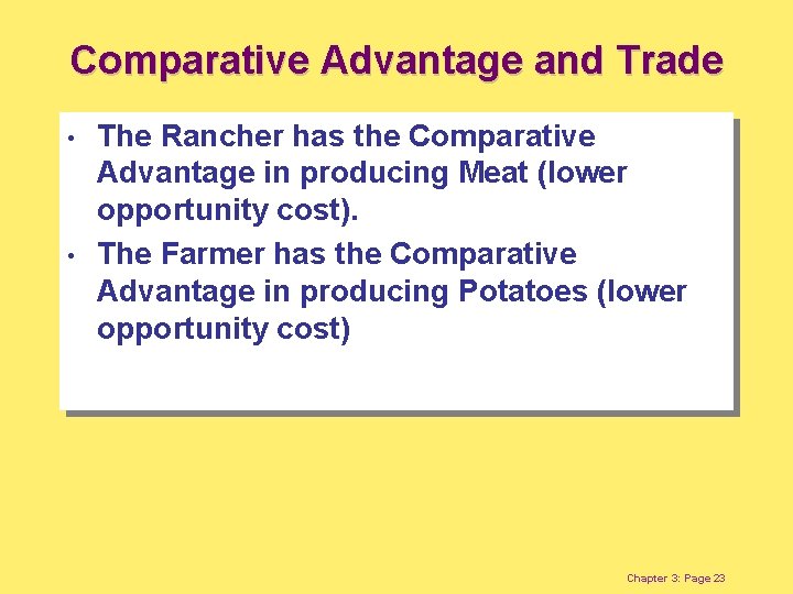 Comparative Advantage and Trade • • The Rancher has the Comparative Advantage in producing