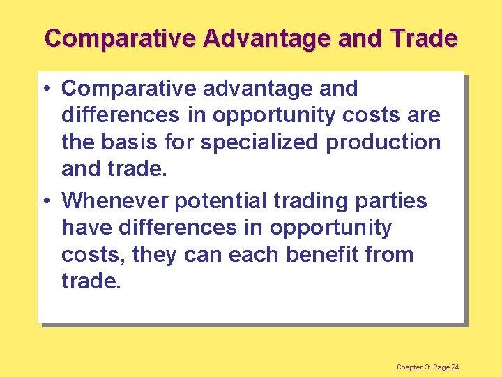 Comparative Advantage and Trade • Comparative advantage and differences in opportunity costs are the