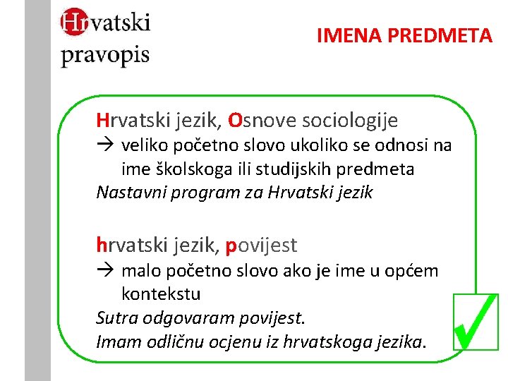 IMENA PREDMETA Hrvatski jezik, Osnove sociologije veliko početno slovo ukoliko se odnosi na ime