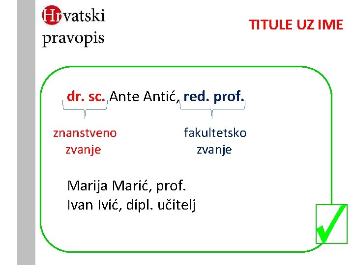 TITULE UZ IME dr. sc. Ante Antić, red. prof. znanstveno zvanje fakultetsko zvanje Marija