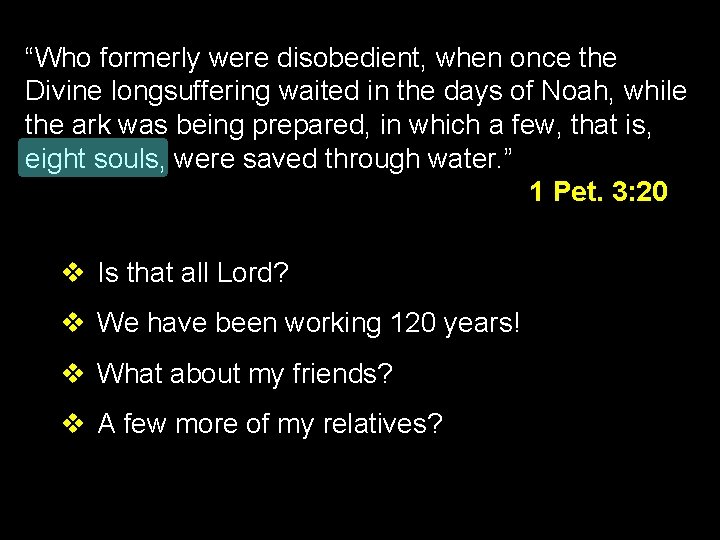 “Who formerly were disobedient, when once the Divine longsuffering waited in the days of
