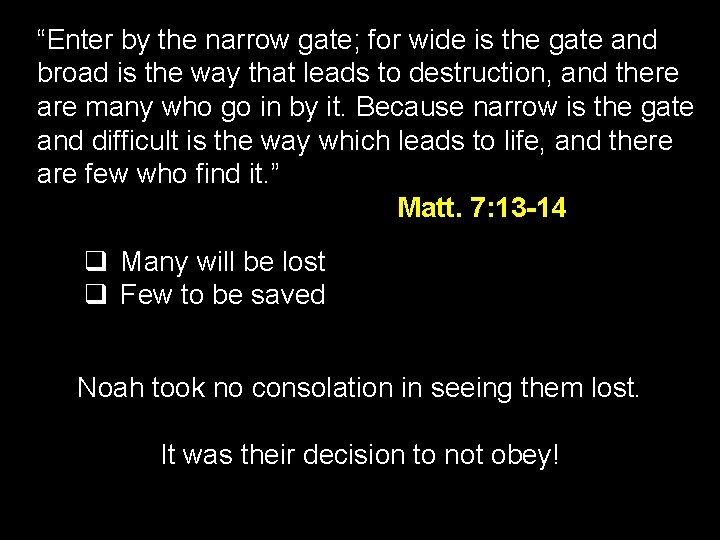 “Enter by the narrow gate; for wide is the gate and broad is the