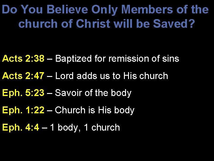 Do You Believe Only Members of the church of Christ will be Saved? Acts