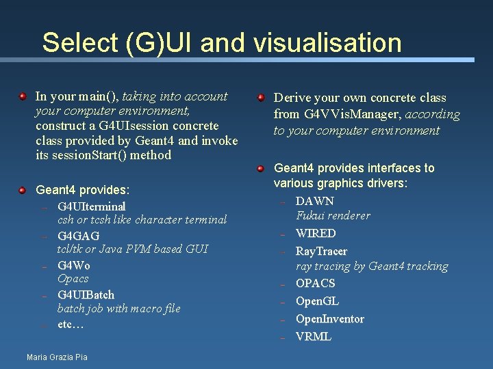 Select (G)UI and visualisation In your main(), taking into account your computer environment, construct