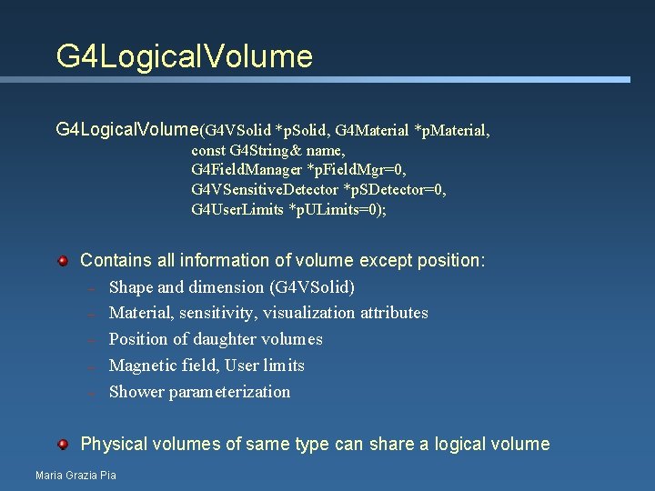 G 4 Logical. Volume(G 4 VSolid *p. Solid, G 4 Material *p. Material, const