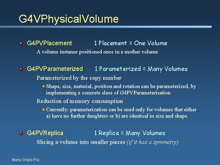 G 4 VPhysical. Volume G 4 PVPlacement 1 Placement = One Volume – A