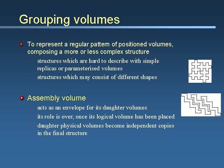 Grouping volumes To represent a regular pattern of positioned volumes, composing a more or