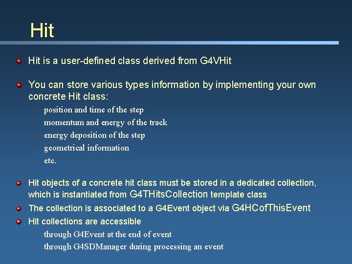 Hit is a user-defined class derived from G 4 VHit You can store various