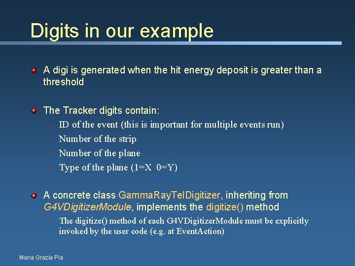 Digits in our example A digi is generated when the hit energy deposit is