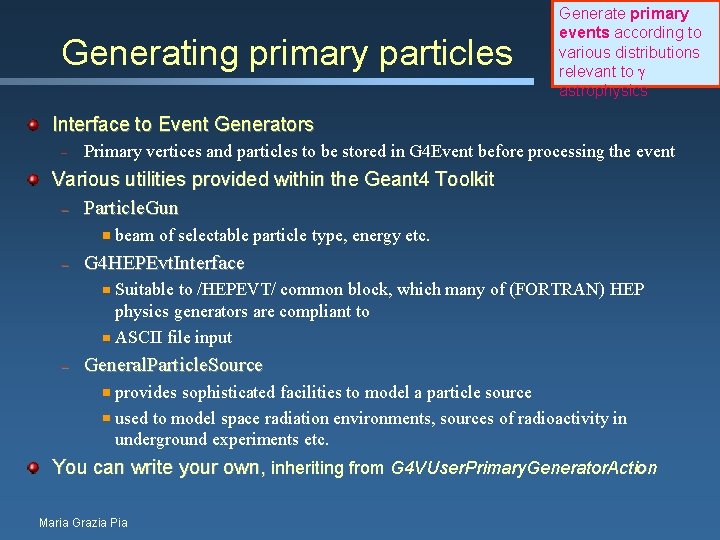 Generating primary particles Generate primary events according to various distributions relevant to astrophysics Interface