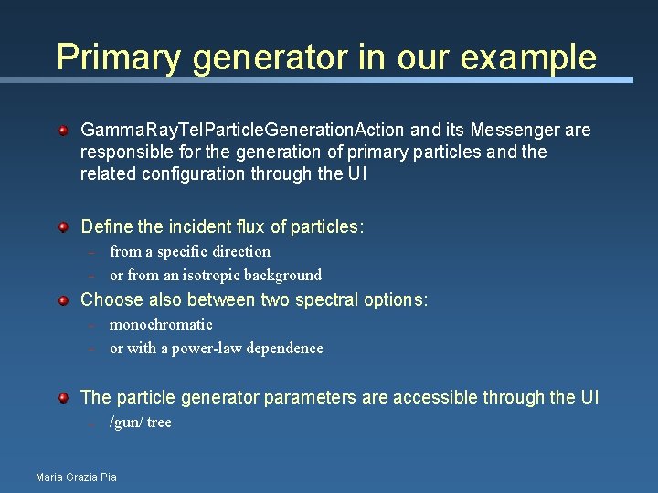 Primary generator in our example Gamma. Ray. Tel. Particle. Generation. Action and its Messenger