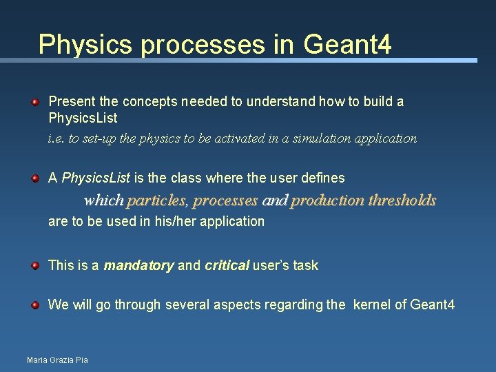 Physics processes in Geant 4 Present the concepts needed to understand how to build