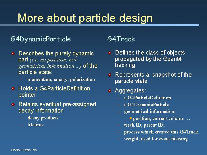 More about particle design G 4 Dynamic. Particle Describes the purely dynamic part (i.