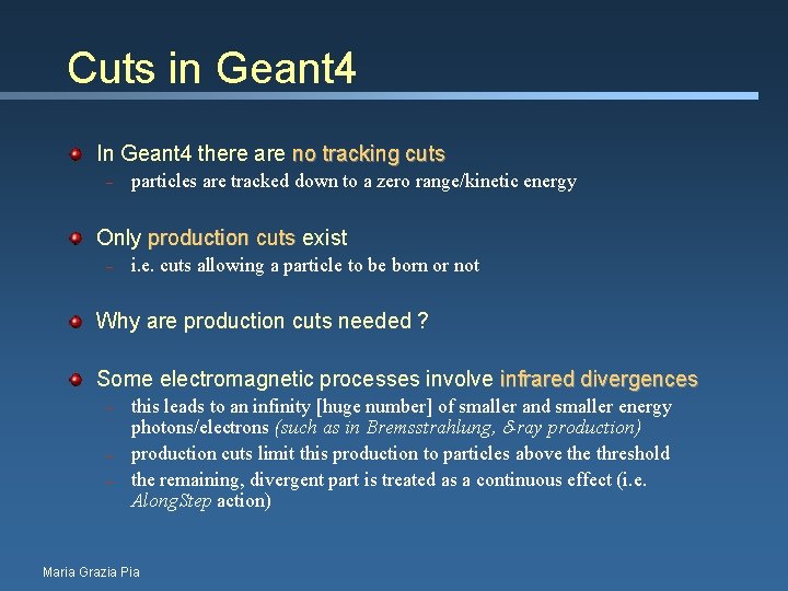 Cuts in Geant 4 In Geant 4 there are no tracking cuts – particles