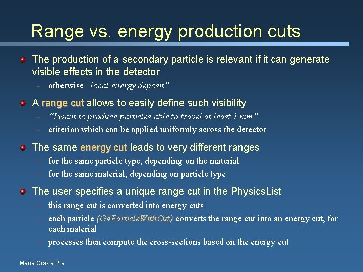 Range vs. energy production cuts The production of a secondary particle is relevant if