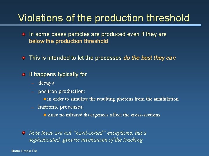 Violations of the production threshold In some cases particles are produced even if they