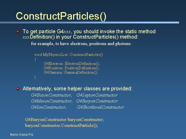 Construct. Particles() To get particle G 4 xxx, you should invoke the static method