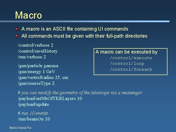 Macro A macro is an ASCII file containing UI commands All commands must be