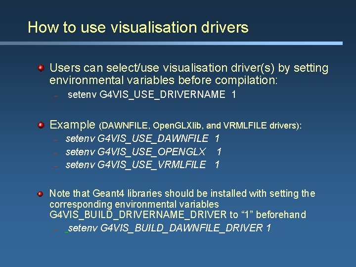 How to use visualisation drivers Users can select/use visualisation driver(s) by setting environmental variables