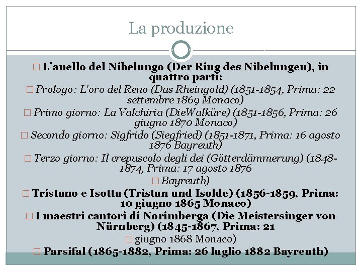 La produzione � L'anello del Nibelungo (Der Ring des Nibelungen), in quattro parti: �