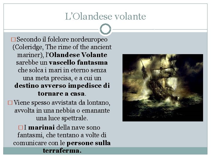 L’Olandese volante � Secondo il folclore nordeuropeo (Coleridge, The rime of the ancient mariner),